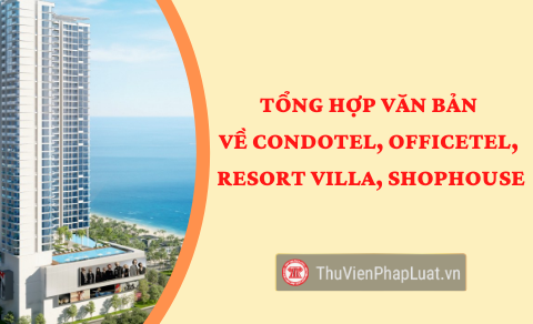 Tổng hợp văn bản về condotel, officetel, resort villa, shophouse